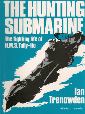 cover image of The Hunting Submarine: the Fighting Life of HMS Tally-Ho